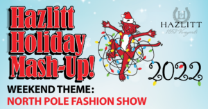 Hazlitt Holiday Mash-Up! Weekend Theme: North Pole Fashion Show