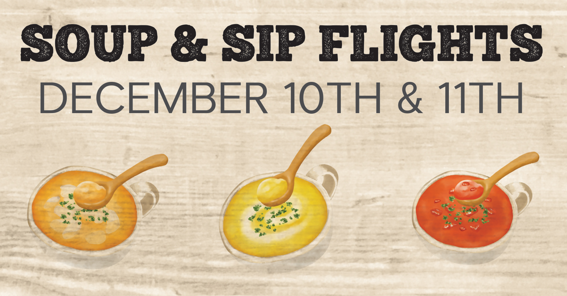 Soup & Sip Flights December 10th & 11th