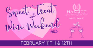 Sweet Treat & Wine Weekend Feb.11-12, 2023