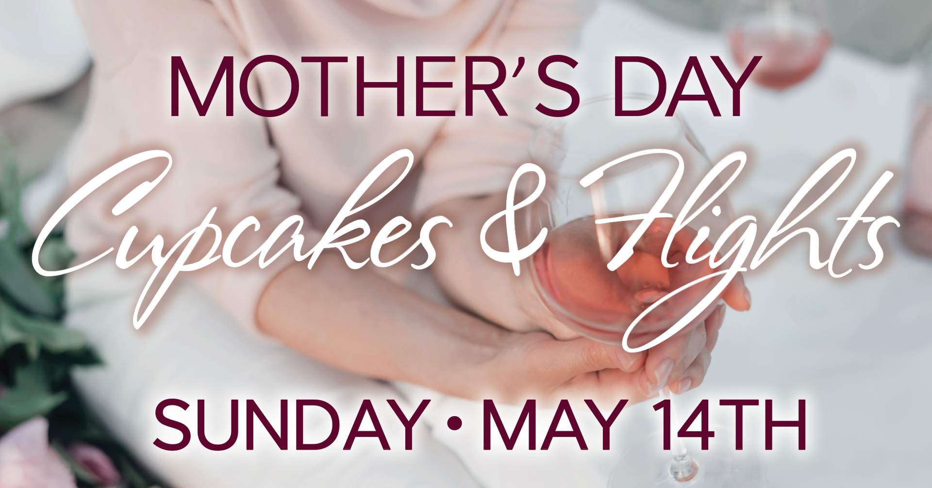 Mother's Day Cupcakes & Flights. Sunday, May 14, 2023