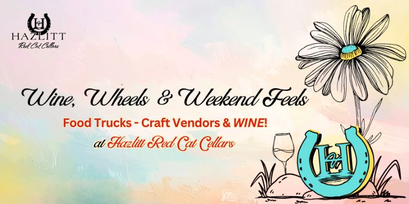 Wine, Wheels & Weekend Feels at Hazlitt Red Cat Cellars. Saturday, May 30, 2026