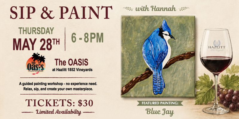 Sip & Paint with Hannah at The Oasis at Hazlitt 1852 Vineyards May 28th